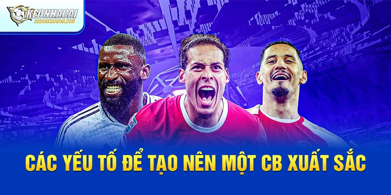 Các yếu tố để tạo nên một CB xuất sắc