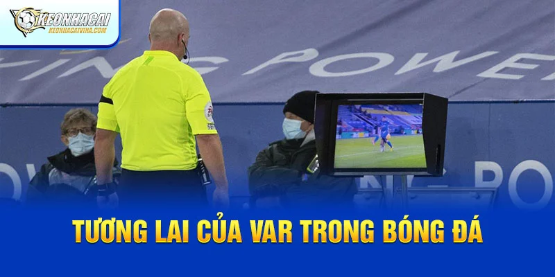 Tương lai của var trong bóng đá
