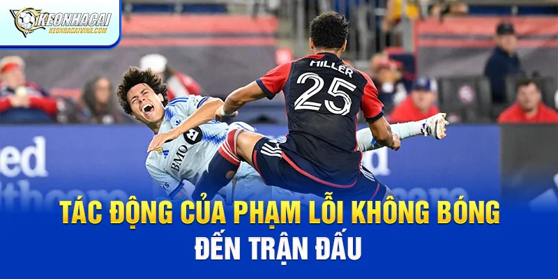 Tác động của phạm lỗi không bóng đến trận đấu