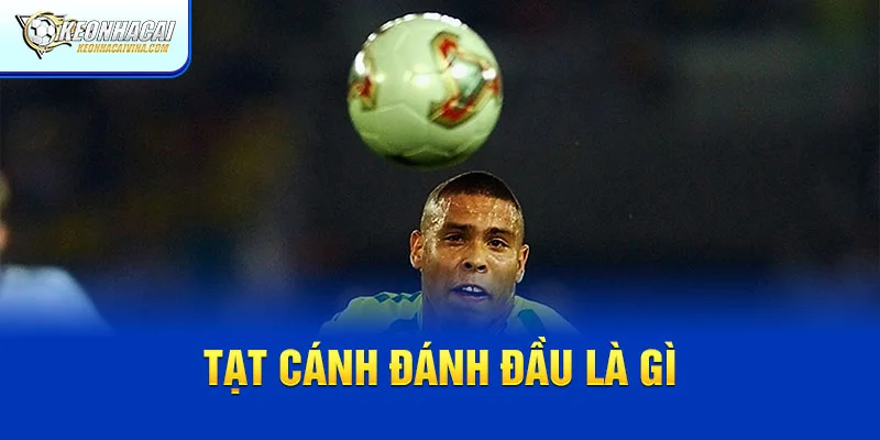 Tạt cánh đánh đầu là gì