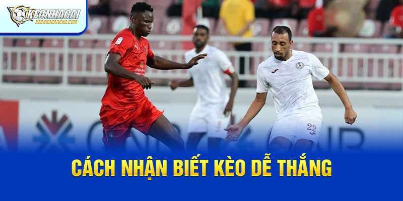 Cách nhận biết kèo dễ thắng lớn