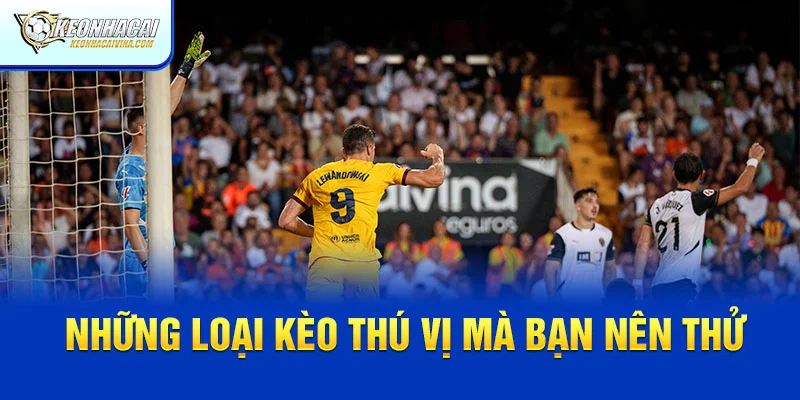 Những loại cược thú vị khác mà bạn nên thử