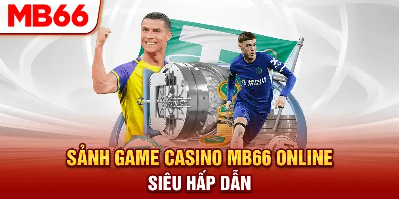 Sảnh game casino MB66 online siêu hấp dẫn