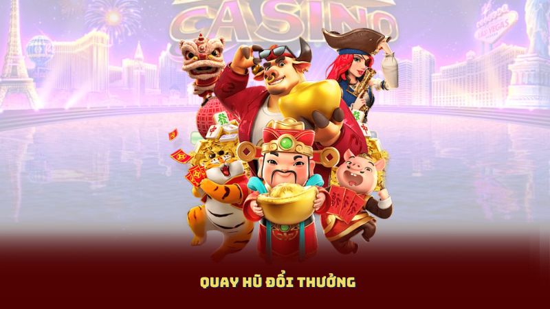 Quay Hũ Đổi Thưởng: Chọn Game Nào Để Nổ Hũ Liên Tục Cho Người Mới?